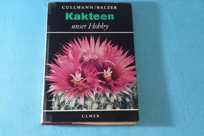 Cullmann / Balzer: Kakteen unser Hobby (Kakteenbuch)