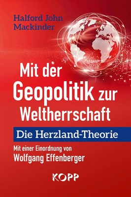 Halford John Mackinder (u. a.) | Mit der Geopolitik zur Weltherrschaft | Buch