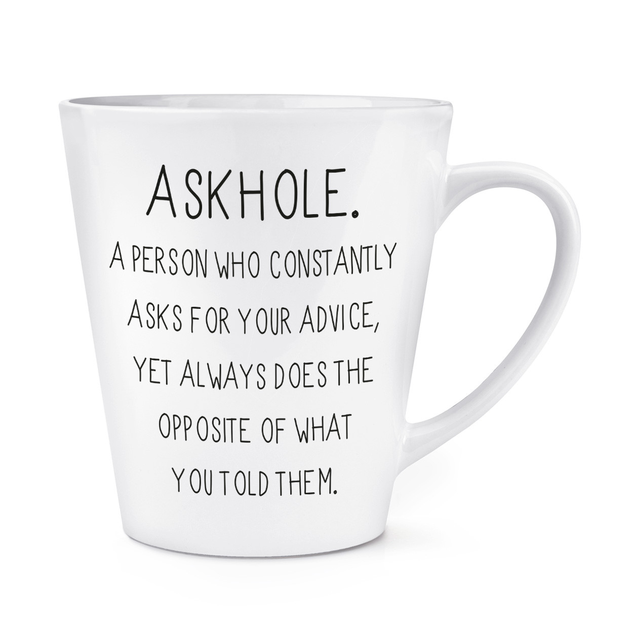 Askhole A Person Who Asks Advice 12oz Latte Mug Cup - Funny