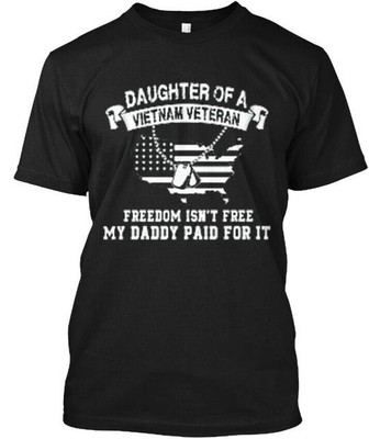 Daughter Of A Vietnam Veteran - Freedom Isnt T-Shirt Made in USA Size S to 5XL