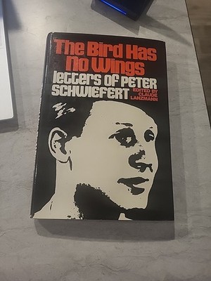 The Bird Has No Wings : Peter Schwiefert edited by Claude Lanzmann - HC book