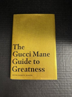 Gucci Mane Guide To Greatness Soren Baker Hardcover Book 1st/1st