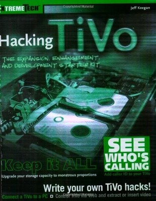 HACKING TIVO: THE EXPANSION, ENHANCEMENT AND DEVELOPMENT By Jeff Keegan **Mint**