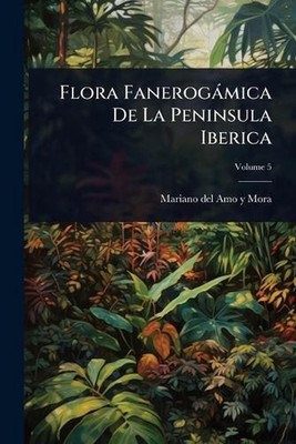 Flora Fanerogmica De La Peninsula Iberica by Mariano del Amo Y. Mora Paperback B
