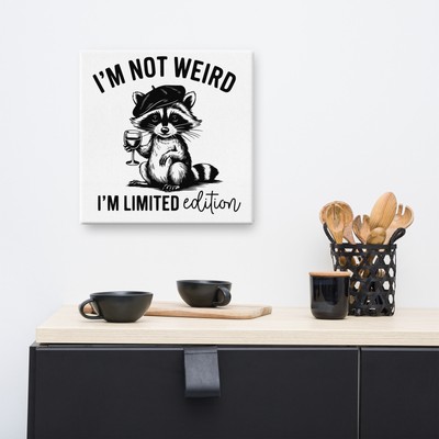 I'm Not Weird I'm Limited Edition Funny Raccoon Quote Canvas