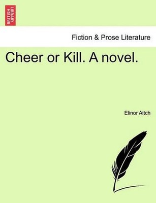 Cheer or Kill. a Novel. by Elinor Aitch (English) Paperback Book