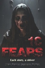 13 Fears: Each story, a shiver. by Juan Manuel Sequera Mu?oz Paperback Book