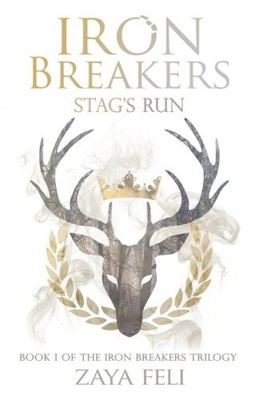 IRON BREAKERS: STAG'S RUN (VOLUME 1) By Zaya Feli **BRAND NEW**