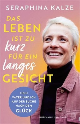 Das Leben ist zu kurz für ein langes Gesicht Mein Vater und ich auf der Suche na
