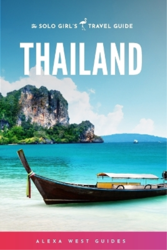 Alexa West Thailand (Tascabile) Solo Girl's Travel Guide