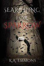 Searching for Sparrow: (Searching for Sparrow, #1) by K.A. Emmons (English) Pape