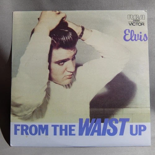 Elvis Presley - From the Waist Up (RCA 20669) 1984 Australian EP