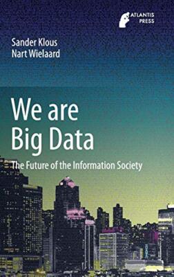We are Big Data: The Future of the Information Society by Klous, Wielaard New-,