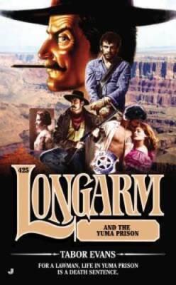 Longarm 425: Longarm and the Yuma Prison - Mass Market Paperback - GOOD