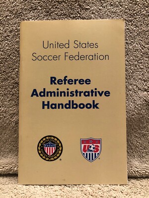 2006 soccer book - ''Referee Administrative handbook'' by USSF