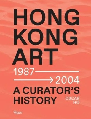 Oscar Ho Hing-k Hong Kong Art: A Cur (Hardback) (UK IMPORT) (PRESALE 08/04/2026)
