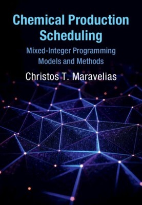 Chemical Production Scheduling : Mixed-Integer Programming Models and Methods...