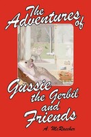 A. Mcraecher | The Adventures Of Gussie The Gerbil And Friends | Taschenbuch