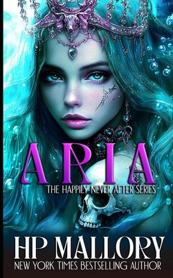 Aria: Dark Fairytales (Happily Never After Fairytale Retellings)