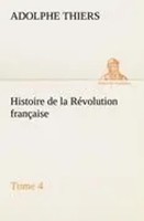 Adolphe Thiers | Histoire De La RéVolution FrançAise, Tome 4 | Taschenbuch