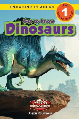 Get To Know Dinosaurs: Dinosaur Adventures (Engaging Readers, Level 1)
