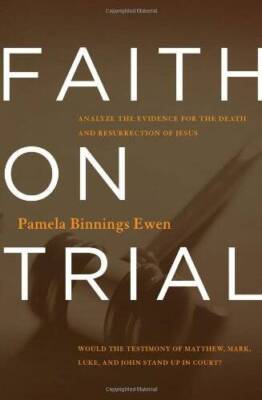Faith on Trial: Analyze the Evidence for the Death and Resurrection o - GOOD