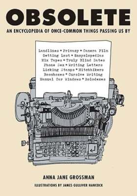 Obsolete: An Encyclopedia of Once-Common Things Passing Us by: Used