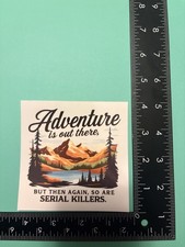   Funny Adventure Camping Hiking Sticker   Waterproof Vinyl Decal 4  x4.5  