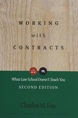 Working With Contracts: What Law School Doesn't Teach You, 2nd Edition (PLI's C,