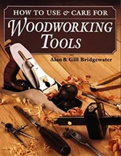 How to Use and Care for Woodworking Tools Alan, Bridgewater, Gill