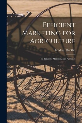 Macklin - Efficient Marketing for Agriculture   Its Services Methods - X555z