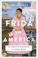 Frida in America: The Creative Awakening - Hardcover, by Stahr Celia - Very Good