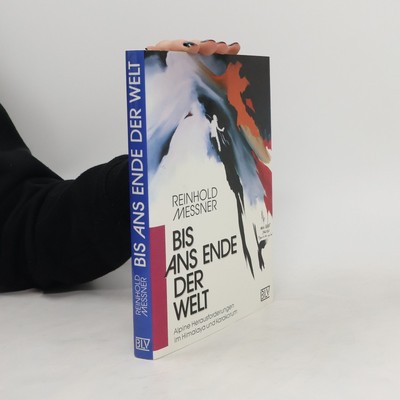 Bis ans Ende der Welt  |  Reinhold Messner
