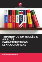 Gulnoza Ganieva | TopÓNimos EM InglÊS E AS Suas CaracterÍSticas LexicogrÁFicas