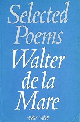 Selected Poems by Mare, Walter de la by Mare, Walter de la