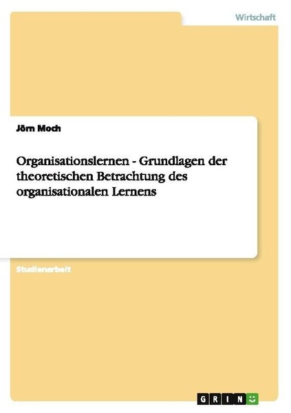Organisationslernen - Grundlagen Der Theoretischen Betrachtung Des Organisationa-image