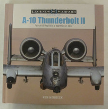 A-10 Thunderbolt II: Fairchild Republic’s Warthog at War - Legends of Warfare
