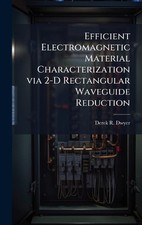 Efficient Electromagnetic Material Characterization via 2-D Rectangular Waveguid