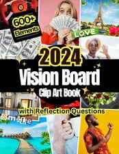 2024 Vision Board Clip Art Book: 600+ Pictures, Quotes and Words For More Th...