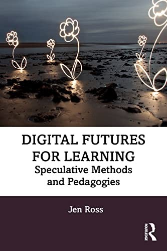 Digital Futures for Learning: Speculative Methods and Pedagogies - Image 4