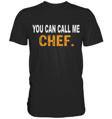 You Can Call Me Chef Bester Chef Geschenk Für Chef Chefdenker - Premium Shirt