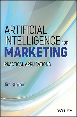 Artificial Intelligence for Marketing: Practical Applications by Jim Sterne...