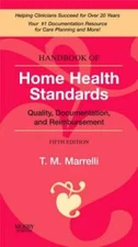 Handbook of Home Health Standards: Quality, Documentation, and Reimb - VERY GOOD