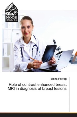 Mona Farrag | Role of contrast enhanced breast MRI in diagnosis of breast...