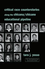 Critical Race Counterstories along the Chicana/Chicano Educational Pipeline by T