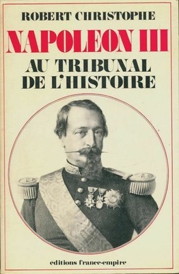 Napoleon III am Tribunal der Geschichte - Robert Christophe - V358652