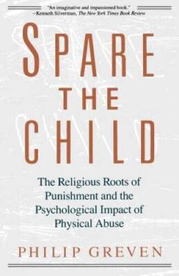 Spare the Child: The Religious Roots of Punishment and the Psychological  - GOOD