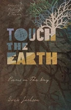 Touch the Earth : Poems on the Way Paperback Drew Jackson