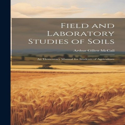 Field and Laboratory Studies of Soils an Elementary Manual for St