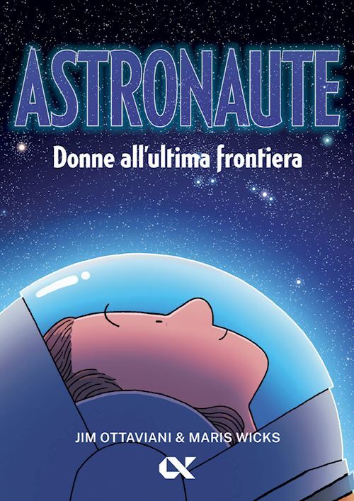 ASTRONAUTE. DONNE ALL'ULTIMA FRONTIERA  - OTTAVIANI JIM, WICKS MARIS - ALPHA